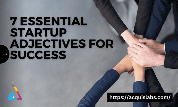 7 Essential Startup Adjectives for Success