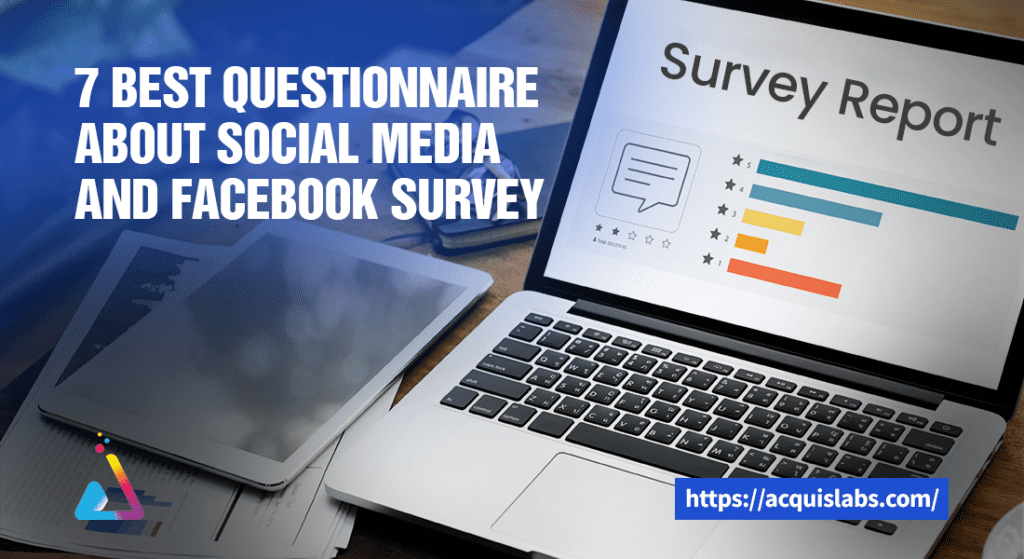7 Best Questionnaire About social media and Facebook survey