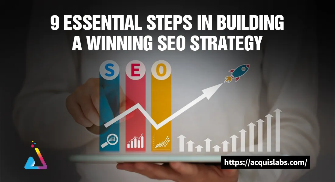 9 Essential Steps In Building A Winning SEO Strategy