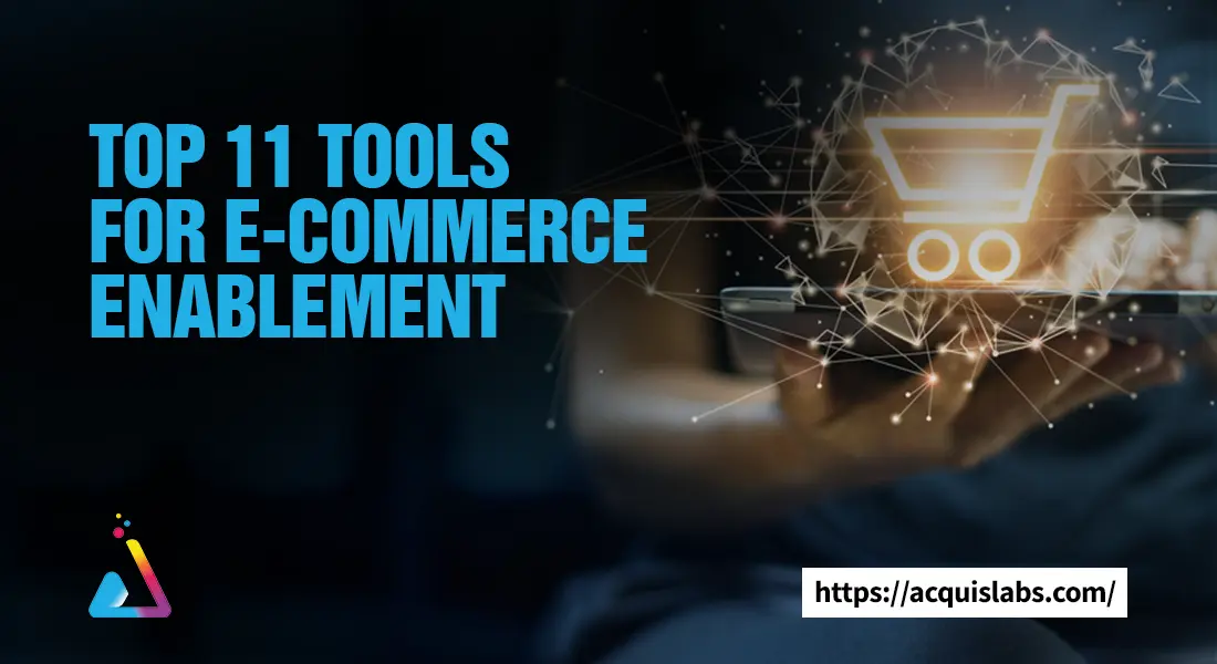 Top 11 Tools for E-commerce Enablement